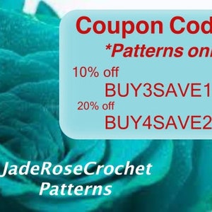 May include: A blue and white coupon code graphic with the text "Coupon Codes *Patterns only* 10% off BUY3SAVE10 20% off BUY4SAVE20 JadeRoseCrochet Patterns".