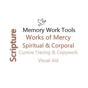 May include: White background with text and a dove illustration. Text includes "Scripture," "Memory Work Tools," "Works of Mercy," "Spiritual & Corporal," "Cursive Tracing & Copywork," and "Visual Aid."