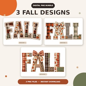 May include: A digital PNG bundle featuring three fall designs. Each design displays the word FALL in block letters with various patterns including plaid, leopard print, and pumpkin motifs, accented with bows and stitched edges. Text includes 3 FALL DESIGNS and 3 PNG FILES INSTANT DOWNLOAD.