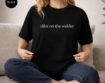 dibs on the welder shirt, comfort colors 1717 tee, funny blue collar gift, lowercase typography t-shirt, minimalist cool girl streetwear
