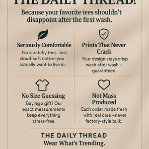 May include: A beige graphic with text that reads "WHY SHOP AT THE DAILY THREAD?" and other text that describes the brand's features, including comfortable tees, prints that never crack, and exact measurements. The text "Hand-Checked in the USA" is also visible.