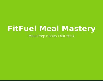 May include: A digital download with a bright green background. The text "FitFuel Meal Mastery" is displayed in large white letters, with "Meal-Prep Habits That Stick" underneath. The top left corner has the text "A Better Weigh" in an orange rectangle.