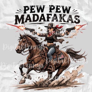 May include: Illustration of a woman riding a brown horse and firing two pistols with the text "PEW PEW MADAF*KAS". The woman wears a black hat, sunglasses, and a red bandana. The horse is in motion, kicking up dust.