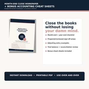 May include: A printable PDF bundle titled Month-End Close Workpaper and Bonus Accounting Cheat Sheets. The document features a checklist for month-end and year-end procedures, sign-off areas, adjusting entry examples, and trial balance reviews.