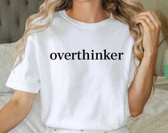 Overthinker Shirt, Anxiety Shirt, Mental Health Tee, Introvert Shirt, Minimalist Quote Tee, Funny Overthinking Gift, Comfort Colors Tee