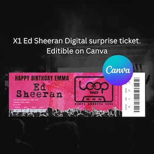 May include: A digital Ed Sheeran concert ticket, editable on Canva. The pink ticket design includes the text "Happy Birthday Emma" and "Ed Sheeran". It displays the concert date, time, and venue, plus a barcode and "Loop tour" logo.