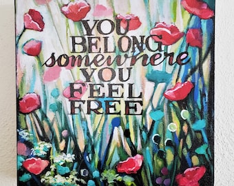 You Belong Somewhere You Feel Free