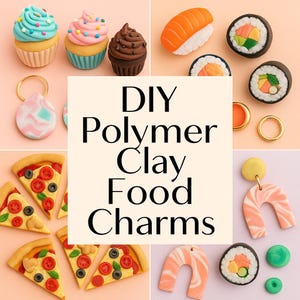 Könnte beinhalten: Eine Sammlung von Polymer Clay-Anhängern in Form von Lebensmitteln, darunter Cupcakes, Sushi, Pizzastücke und Ohrringe. Der Text "DIY Polymer Clay Food Charms" befindet sich in der Mitte, vor einem hellrosa Hintergrund.