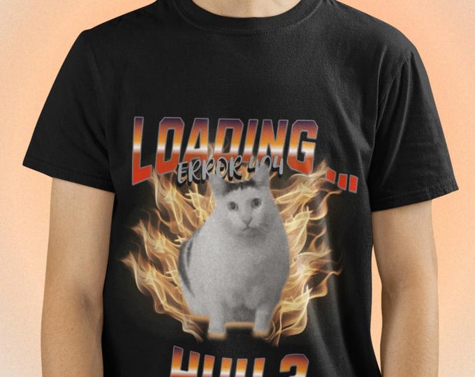 Funny Cat Meme Shirt, Loading Error 404 Huh Fire Cat Tee, Y2K Vintage Internet Humor Top, Retro Graphic Unisex T-Shirt, Weirdcore Gift
