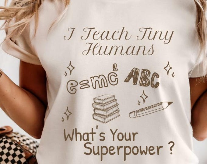 Comfort Colors® I Teach Tiny Humans Shirt, Teacher Superpower Tee, Cute Classroom Shirt, Back to School Gift, Preschool & Kinder Teacher