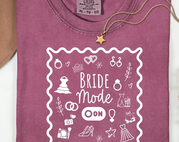 Bride Mode On Shirt, Bridal Shower Tee, Bachelorette Wedding Party Shirt, Engagement Gift, Future Bride Fiancé Tee