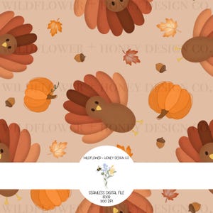 May include: A seamless digital pattern featuring cartoon turkeys with brown bodies and orange-toned tail feathers, orange pumpkins, brown acorns, and autumn leaves on a light tan background. The text reads WILDFLOWER + HONEY DESIGN CO.