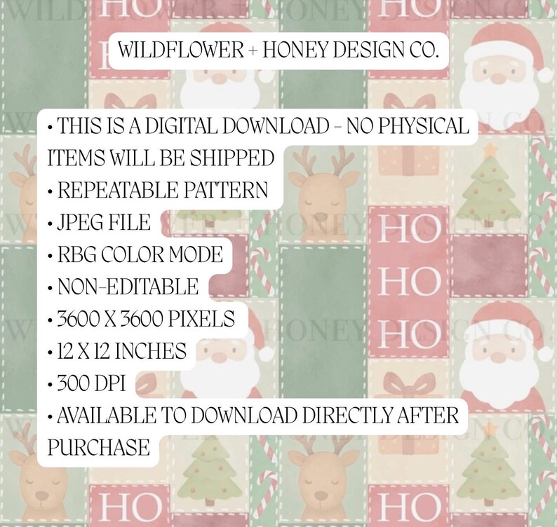 May include: Digital Christmas-themed pattern featuring Santa Claus, reindeer, and Christmas trees on a patchwork background. The design includes the text "WILDFLOWER + HONEY DESIGN CO." and details about the digital download, including its size of 12 x 12 inches.