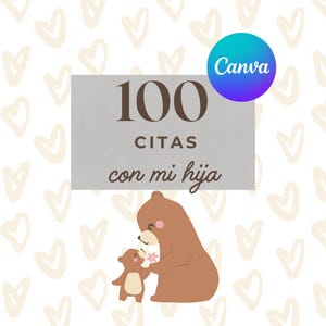 Puede incluir: Ilustración digital de una osa madre y un osezno, con un fondo de corazones. El texto en la imagen dice "100 CITAS con mi hija" y un logotipo de Canva.