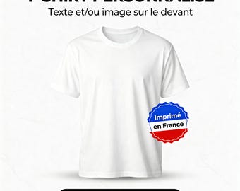 Personalized T-shirt with your text or photo | Unique gift | Printed in France | 7–10 business days