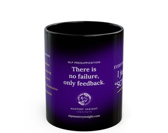 NLP Black Ceramic Mug, in 11 or 15oz. Presupposition #3: There is no Failure, Only Feedback. Neuro-Linguistic, Self-Improvement, mindfulness