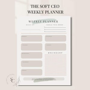 May include: A weekly planner with the text "THE SOFT CEO WEEKLY PLANNER" at the top. The planner includes sections for each day of the week, goals, and a "BRAINDUMP" section. The design is minimalist with a neutral color palette.