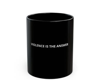 Violence is the Answer, Black Ceramic Mug