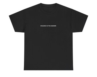 Violence is the Answer - T-shirt