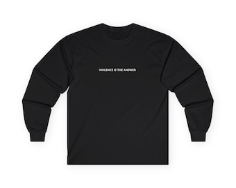 Violence is the Answer - Long sleeve