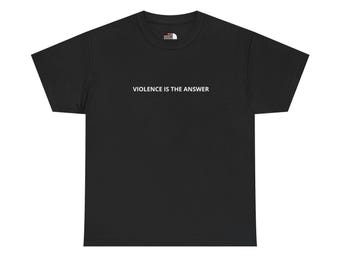 Violence is the Answer - Tshirt