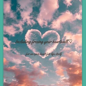 May include: A digital art print featuring a heart-shaped cloud formation against a backdrop of a sunset sky. The text reads, "Including freeing your heartwall for an open heart for life itself."