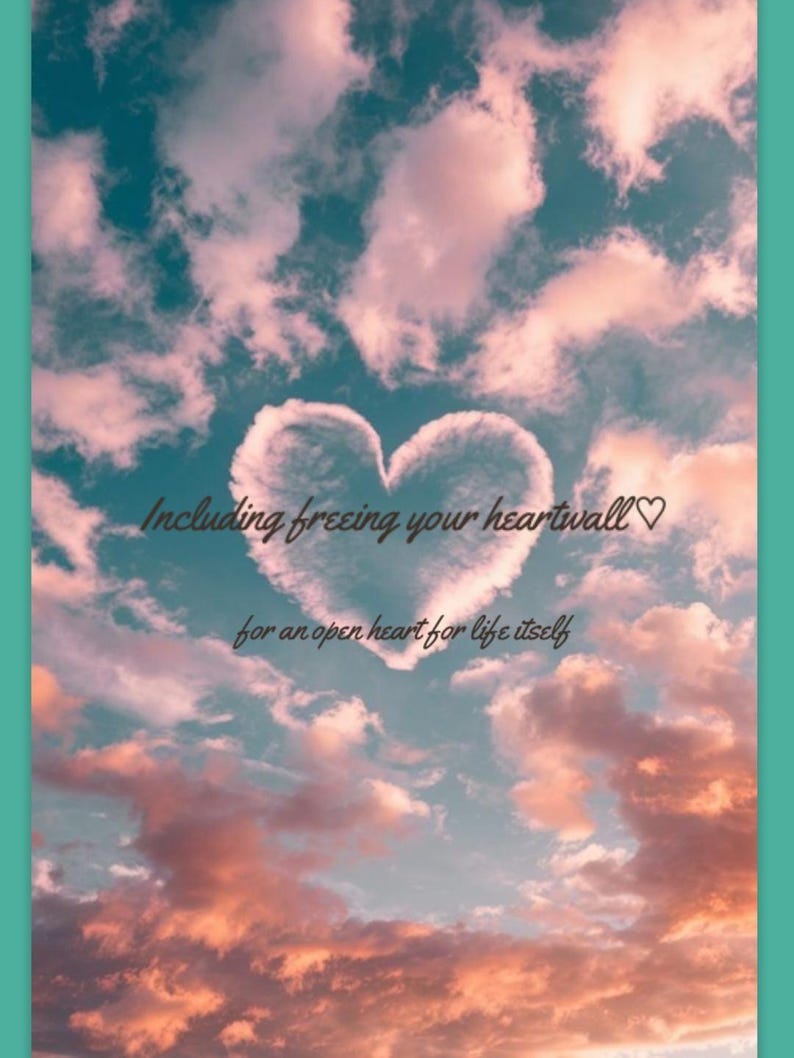 May include: A digital art print featuring a heart-shaped cloud formation against a backdrop of a sunset sky. The text reads, "Including freeing your heartwall for an open heart for life itself."