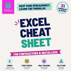 May include: A digital graphic titled Excel Cheat Sheet for Contractors & Installers by Staxx. It features the text Keep your spreadsheet. Learn the formulas. and 31 Formulas & Paths. Icons represent Sumifs, Pivot Tables, Goal Tracking, and Fix-it Page.