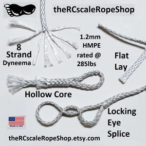 May include: Close-up of various white Dyneema ropes, including 8-strand, 1.2mm HMPE rated at 285lbs, flat lay, hollow core, and locking eye splice. The image also includes the text "Made in USA" and "theRCscaleRopeShop.etsy.com".