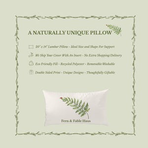 May include: A white lumbar pillow with a fern design and the text "Fern & Fable Haus." The pillow measures 20" x 14" and has a double-sided print. The pillow is filled with recycled polyester and is removable and washable.