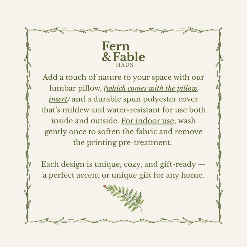 May include: The image features a cream-colored background with a decorative green border. The text reads "Fern & Fable HAUS" and describes a lumbar pillow with a durable, mildew and water-resistant cover. The pillow is designed for indoor and outdoor use.