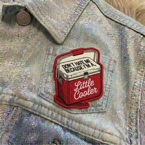 Don't Hate Me I'm a Little Cooler Funny Embroidered Patch