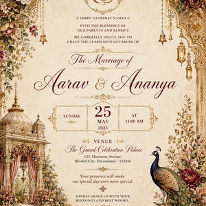 May include: A wedding invitation card featuring a cream background with ornate gold borders, floral arrangements, a peacock, and a temple structure. Text includes: The Marriage of Aarav & Ananya, Sunday 25 May 2025 at 11:00 AM, The Grand Celebration Palace.