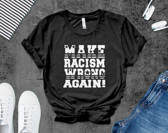 Make Racism Wrong Again, Black Lives Matter, BLM, gelijkheid, sociale rechtvaardigheid, protest, antiracisme T-shirt, T-shirt, tanktop of sweater