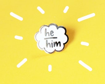 He / Him Pronoun Pin - Enamel metal Pin badge - Pride