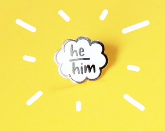 He / Him Pronoun Pin / Enamel metal Pin badge Pride