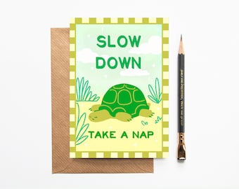 Slow Down Cute Tortoise Card - affirmation Card - Wellbeing  Mental Health  Friendship Card - Take a Nap