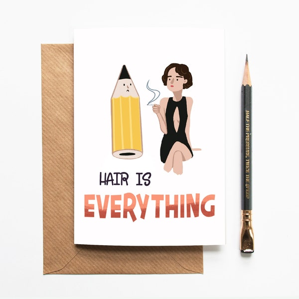 Hair is everything Card - Fleabag  Friendship Sister Birthday - I look like a Pencil