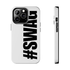 May include: White phone case with the word "#SWAG" in large, bold, black letters. The case has a black border and a camera cutout. The phone case is shown from the front and side.