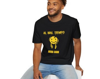 Al mal tiempo, buena cara -Latino/ Latina / Hispanic Sayings, Smile in the Bad Times, Smiley Face Shirt