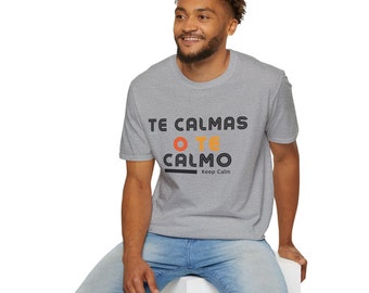 Te calmas o te calmo tee, calm down or ill calm you down the latinx keep calm and carry on, growing up hispanic, latino ,latina, parenting