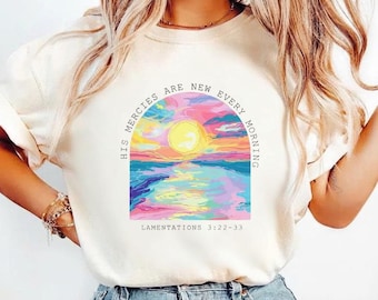 His Mercies Are New Every Morning Bible Verse Shirt, Chasing Sunsets Shirt, Summer Beach Shirt, Faith Tee Christian Gifts Jesus Tee