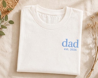 Embroidery Dad Est 2026 Shirt, Custom Embroidered Father Tshirt, Gift for Dad, Husband Gift, Unisex Shirt, New Dad Gift, Father's Day Gift