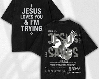 Jesus Loves You And Im Trying Washed - Christian Streetwear - John 3:16 Jesus Saves