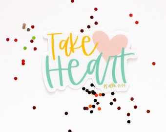 Take Heart Psalm 31:24 vinyl sticker/ vinyl sticker joy / laptop sticker / planner sticker/ water bottle sticker