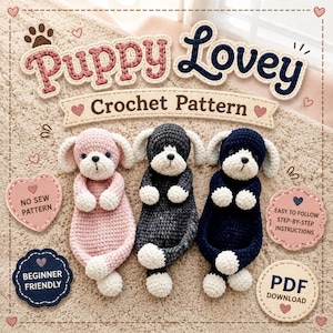 May include: Three crocheted puppy lovey toys in pink, dark grey, and navy blue, each with white paws and ears. The image features text reading Puppy Lovey Crochet Pattern, No Sew Pattern, Easy to Follow Step-by-Step Instructions, Beginner Friendly, and PDF Download.
