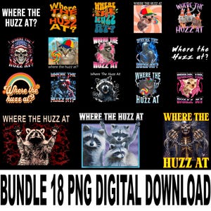 Op de afbeelding: Een bundel van 18 digitale PNG-ontwerpen op een zwarte achtergrond. De ontwerpen tonen diverse afbeeldingen, waaronder katten, wasberen, schedels en een skelet, allemaal met de tekst "Where the Huzz At?" in verschillende stijlen.
