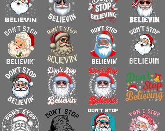 Don’t Stop Believing Santa Claus Christmas PNG – Funny Holiday Humor Clipart, Faith Sublimation