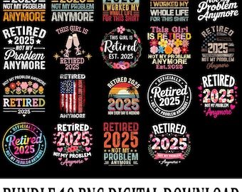 Retired 2025 Not My Problem Anymore PNG – Funny Retirement Sarcastic Work Humor Digital Download