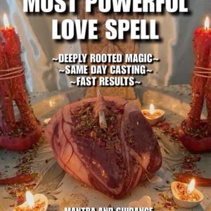 May include: A raw heart-shaped piece of meat sits on a stone plate surrounded by red candles, small tea lights, and scattered dried herbs. Text reads: MOST POWERFUL LOVE SPELL, DEEPLY ROOTED MAGIC, SAME DAY CASTING, FAST RESULTS, MANTRA AND GUIDANCE INCLUDED.